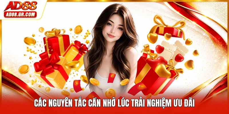 Các nguyên tắc cần nhớ lúc trải nghiệm ưu đãi