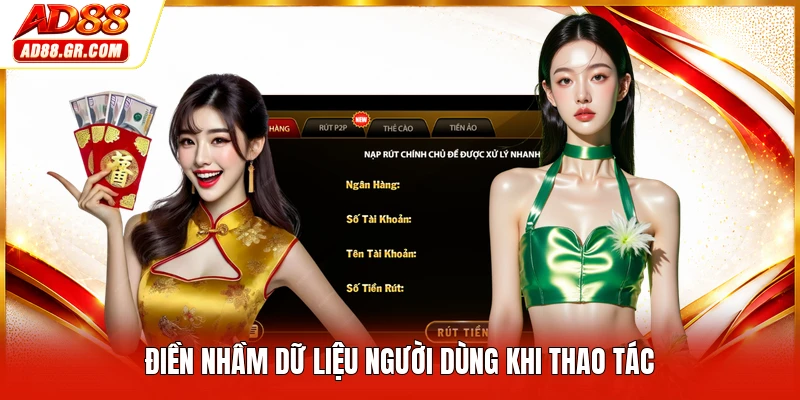 Điền nhầm dữ liệu người dùng khi thao tác