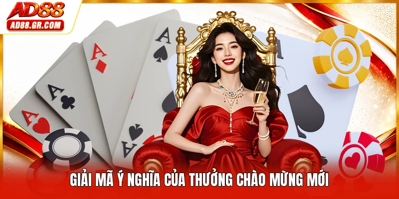 Giải mã ý nghĩa của thưởng chào mừng mới