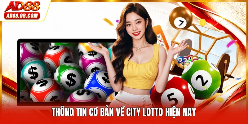 Thông tin cơ bản về city lotto hiện nay