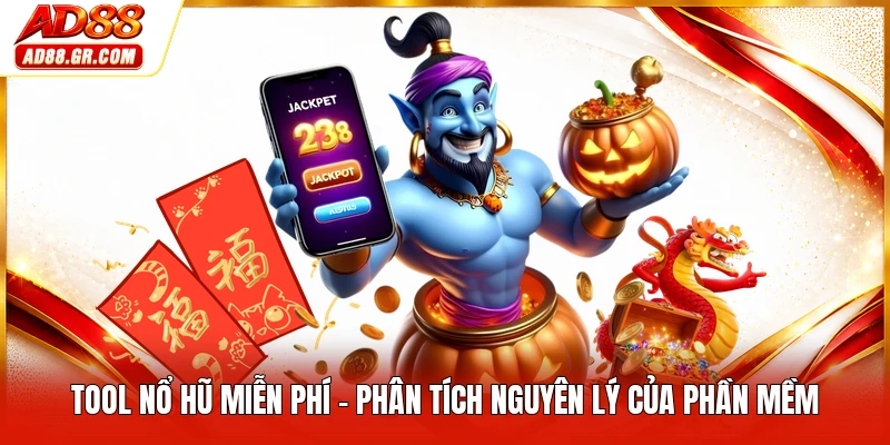 Tool Nổ Hũ Miễn Phí - Phân Tích Nguyên Lý Của Phần Mềm